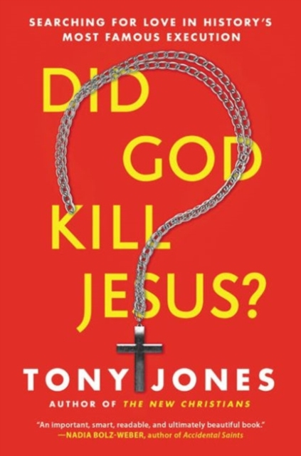 Did God Kill Jesus? : Searching for Love in History's Most Famous Execution