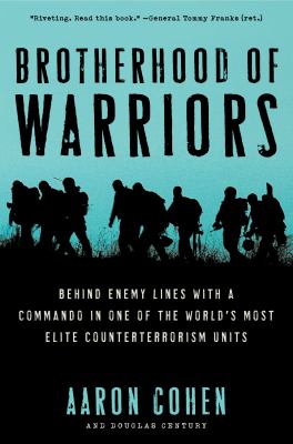Brotherhood of Warriors : Behind Enemy Lines with a Commando in One of the World's Most Elite Counterterrorism Units