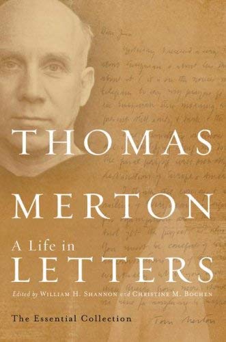 Thomas Merton: a Life in Letters : The Essential Collection