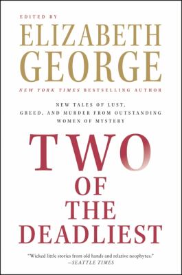 Two of the Deadliest : New Tales of Lust, Greed, and Murder from Outstanding Women of Mystery