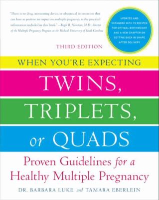 When You're Expecting Twins, Triplets, or Quads : Proven Guidelines for a Healthy Multiple Pregnancy