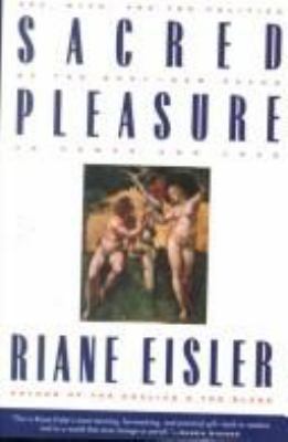 Sacred Pleasure : Sex, Myth and the Politics of the Body- New Paths to Power and Love
