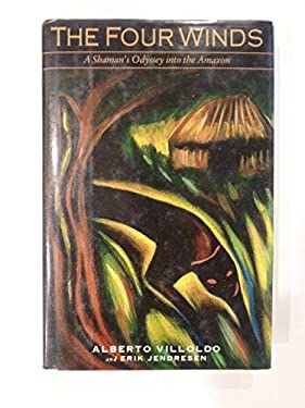 The Four Winds : A Shaman's Odyssey into the Amazon