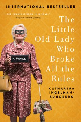 The Little Old Lady Who Broke All the Rules : A Novel