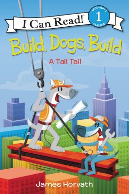 Build, Dogs, Build : A Tall Tail