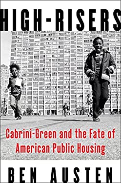 High-Risers : Cabrini-Green and the Fate of American Public Housing