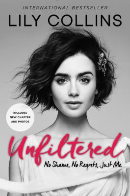 Unfiltered : No Shame, No Regrets, Just Me
