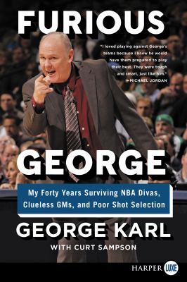 Furious George : My Forty Years Surviving NBA Divas, Clueless GMs, and Poor Shot Selection