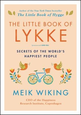 The Little Book of Lykke : Secrets of the World's Happiest People