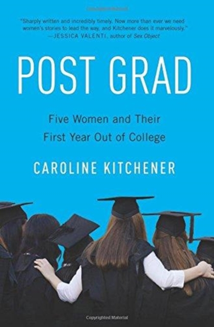 Post Grad : Five Women and Their First Year Out of College