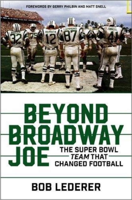 Beyond Broadway Joe : The Super Bowl TEAM That Changed Football