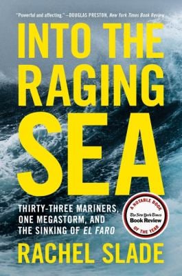 Into the Raging Sea : Thirty-Three Mariners, One Megastorm, and the Sinking of el Faro