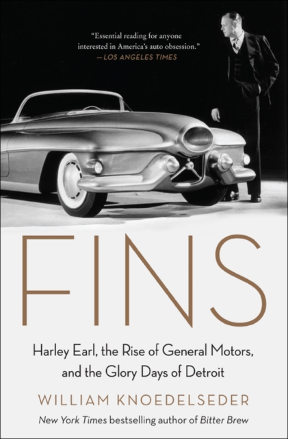 Fins : Harley Earl, the Rise of General Motors, and the Glory Days of Detroit