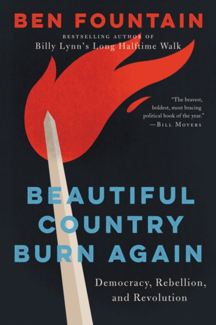 Beautiful Country Burn Again : Democracy, Rebellion, and Revolution