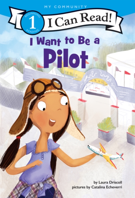 I Want to Be a Pilot : A My Community I Can Read