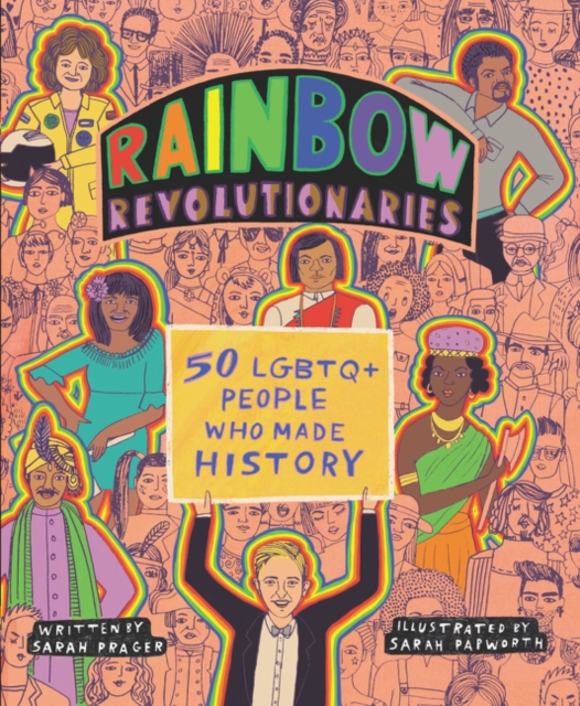 Rainbow Revolutionaries : Fifty LGBTQ+ People Who Made History