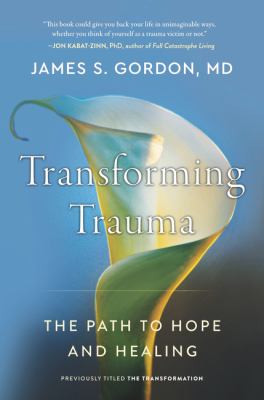 Transforming Trauma : The Path to Hope and Healing