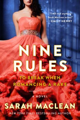 Nine Rules to Break When Romancing a Rake : A Novel