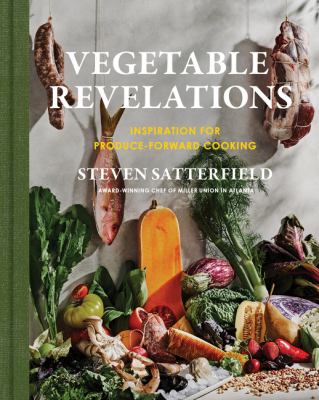 Vegetable Revelations : Inspiration for Produce-Forward Cooking