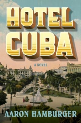 Hotel Cuba : A Novel