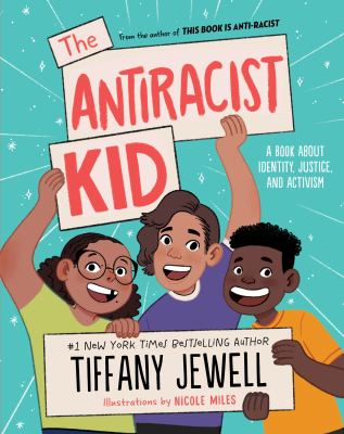 The Antiracist Kid : A Book about Identity, Justice, and Activism