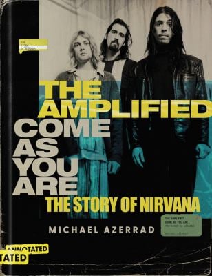 The Amplified Come As You Are : The Story of Nirvana