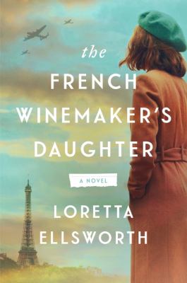 The French Winemaker's Daughter : A Novel