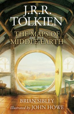 The Maps of Middle-Earth : The Essential Maps of J. R. R. Tolkien's Fantasy Realm from Númenor and Beleriand to Wilderland and Middle-Earth