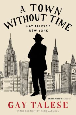A Town Without Time : Gay Talese's New York