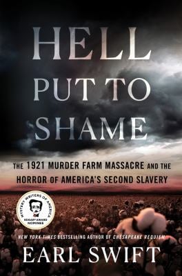 Hell Put to Shame : The 1921 Murder Farm Massacre and the Horror of America's Second Slavery