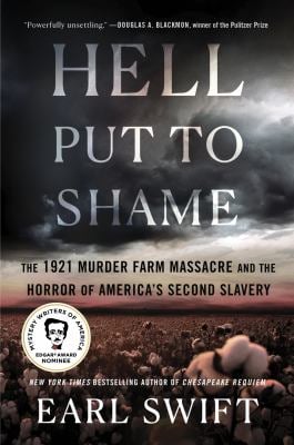 Hell Put to Shame : The 1921 Murder Farm Massacre and the Horror of America's Second Slavery