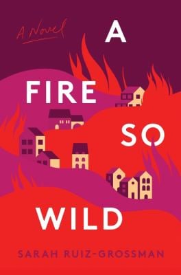A Fire So Wild : A Novel