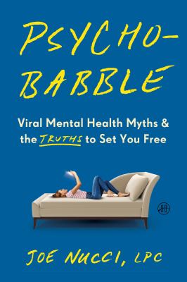 Psychobabble : Viral Mental Health Myths and the Truths to Set You Free
