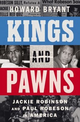 Kings and Pawns : Jackie Robinson and Paul Robeson in America