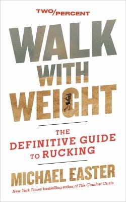 Walk with Weight : The Definitive Guide to Rucking