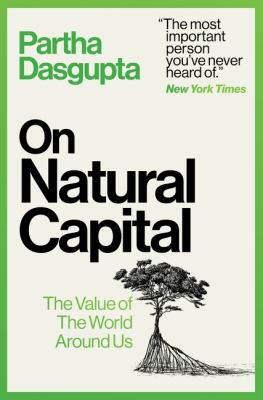On Natural Capital : The Value of the World Around Us
