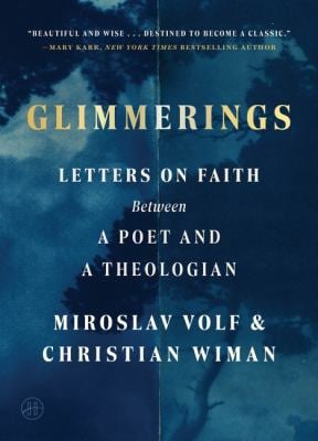 Glimmerings : Letters on Faith Between a Poet and a Theologian