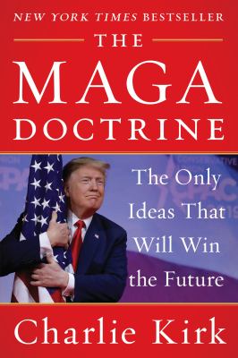 The Maga Doctrine : The Only Ideas That Will Win the Future