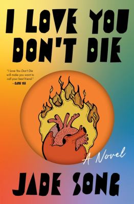 I Love You Don't Die : A Novel