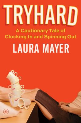 Tryhard : A Cautionary Tale of Clocking in and Spinning Out