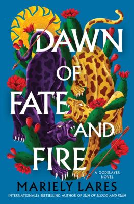 Dawn of Fate and Fire : A Novel