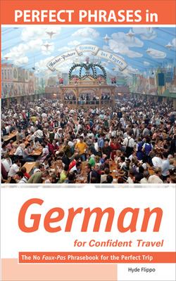 Perfect Phrases in German for Confident Travel : The No Faux-Pas Phrasebook for the Perfect Trip