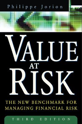 Value at Risk, 3rd Ed : The New Benchmark for Managing Financial Risk