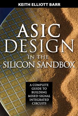 ASIC Design in the Silicon Sandbox: a Complete Guide to Building Mixed-Signal Integrated Circuits