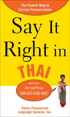 Say It Right in Thai : The Fastest Way to Correct Pronunciation