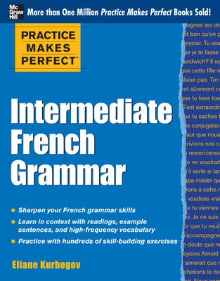 Practice Makes Perfect: Intermediate French Grammar : With 145 Exercises