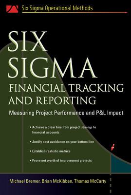 Six Sigma Financial Tracking and Reporting : Measuring Project Performance and P&l Impact