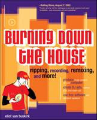 Burning down the House : Ripping, Recording, Remixing, and More!
