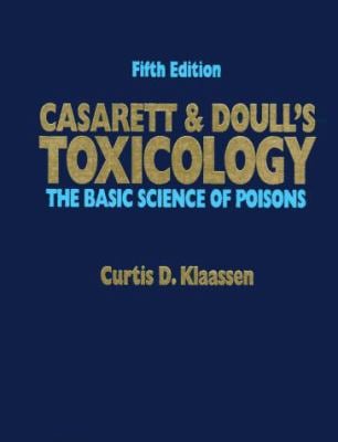 Casarett and Doull's Toxicology : The Basic Science of Poisons