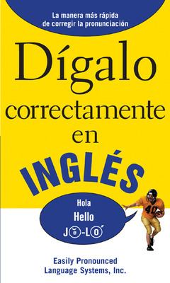 Digalo Correctamente en Ingles : Say It Right in English
